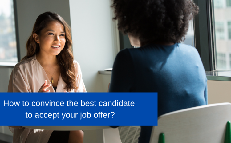  How to Convince the Perfect Candidate to Accept Your Job Offer
